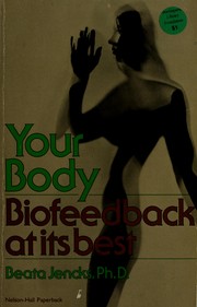 Cover of: Your body--biofeedback at its best by Beata Jencks