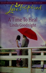 Cover of: A time to heal by Linda Goodnight