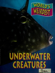Cover of: World's weirdest underwater creatures by M. L. Roberts