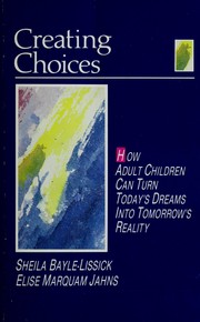 Cover of: Creating Choices: How Adult Children Can Turn Today's Dreams Into Tomorrow's Reality