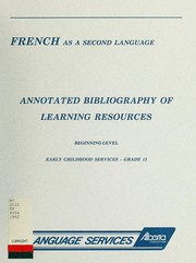 Cover of: French as a second language: annotated bibliography of learning resources : beginning level, early childhood services-grade 12.