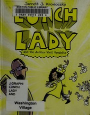Cover of: Lunch Lady and the author visit vendetta by Jarrett Krosoczka