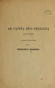 Cover of: Ad capita duo Gelliana (l. IV, C. I. IV) animadversiones scripsit Theodorus Mommsen