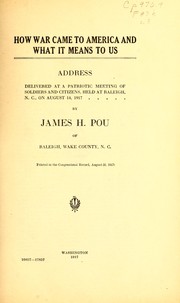 Cover of: How war came to America and what it means to us: address delivered at a patriotic meeting of soldiers and citizens, held at Raleigh, N.C., on August 14, 1917