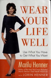 Cover of: Wear Your Life Well: Use What You Have to Get What You Want