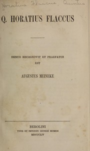 Cover of: Q. Horatius Flaccus, denuo recognovit et praefatus est Augustus Meineke