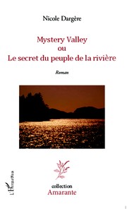 MYSTERY VALLEY ou Le secret du peuple de la rivière by Nicole Dargère