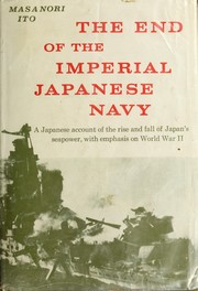 Cover of: The end of the Imperial Japanese Navy by Itō, Masanori