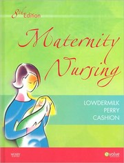 Cover of: Maternity nursing by [edited by] Deitra Leonard Lowdermilk, Shannon E. Perry, Kitty Cashion ; associate editor, Kathryn Rhodes Alden.