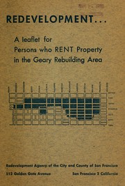 Cover of: Redevelopment--: a leaflet for persons who rent property in the Geary rebuilding area