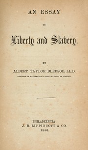 Cover of: An essay on liberty and slavery. by Albert Taylor Bledsoe