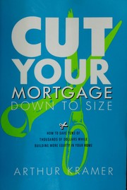 Cover of: Cut your mortgage down to size by Arthur Kramer