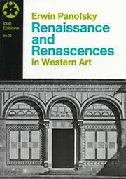 Renaissance and renascences in Western art by Erwin Panofsky
