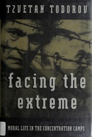 Cover of: Facing the extreme by Tzvetan Todorov