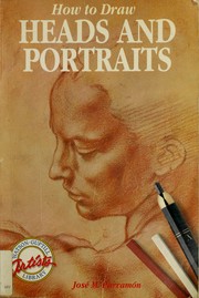 Cover of: How to draw heads and portraits by J. M. Parramón