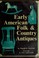 Cover of: Early American folk & country antiques