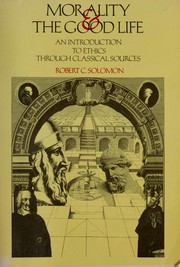 Cover of: Morality and the good life by Robert C. Solomon