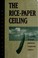 Cover of: The rice-paper ceiling
