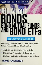 Cover of: All about bonds, bond mutual funds, and bond exchange traded funds | Esme Faerber