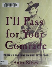 Cover of: I'll pass for your comrade: women soldiers in the Civil War