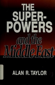 Cover of: The superpowers and the Middle East by Alan R. Taylor