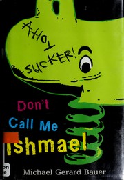 Cover of: Don't call me Ishmael by Michael Gerard Bauer