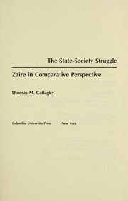 Cover of: The state-society struggle: Zaire in comparative perspective
