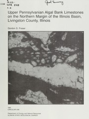 Cover of: Upper Pennsylvanian algal bank limestones on the northern margin of the Illinois basin, Livingston County, Illinois | Gordon S. Fraser
