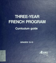Cover of: Three-year French program: curriculum guide, grades 10-12