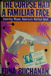 Cover of: The corpse had a familiar face: covering Miami, America's hottest beat