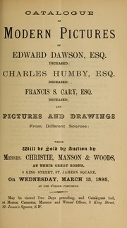 Cover of: Catalogue of modern pictures of Edward Dawson, Esq., deceased, Charles Humby, Esq., deceased, Francis S. Cary, Esq., deceased and pictures and drawings from different sources | Christie, Manson & Woods