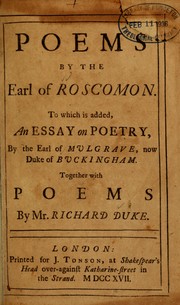 Cover of: Poems by the earl of Roscommon: To which is added, An essay on poetry, by the earl of Mulgrave, now duke of Buckingham. Together with poems by Mr. Richard Duke.