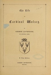Cover of: The life of Cardinal Wolsey by George Cavendish