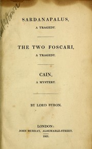 Cover of: Sardanapalus, a tragedy: The two Foscari, a tragedy ; Cain, a mystery