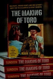 Cover of: The making of toro: bullfights, broken hearts, and one author's quest for the acclaim he deserves