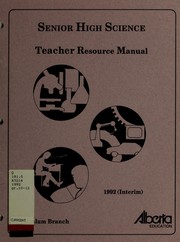 Senior high science, teacher resource manual by Alberta. Curriculum Branch