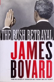 Cover of: BUSH BETRAYAL. by James Bovard