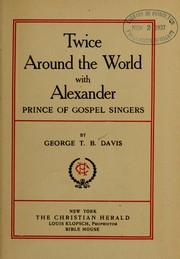 Twice around the world with Alexander, prince of gospel singers by George T.B. Davis