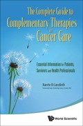 Cover of: The complete guide to complementary therapies in cancer care: essential information for patients, survivors and health professionals