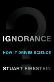 Cover of: Ignorance: how it drives science