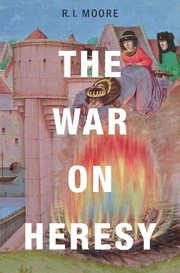 Cover of: The war on heresy by R. I. Moore