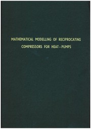 Mathematical modelling of reciprocating compressors for heat pumps by Roy Andrew Summers