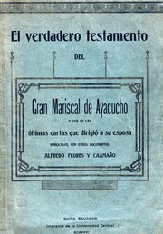 Cover of: El verdadero testamento del gran mariscal de Ayacucho y una de las últimas cartas que dirigió a su esposa: publicalos con otros documentos