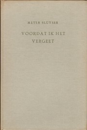 Cover of: Voordat ik het vergeet by Meyer Sluyser ; met een voorw. van W. Drees