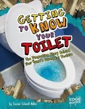 Cover of: Getting to know your toilet: the disgusting story behind your home's strangest feature