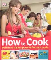 Cover of: How to cook: [delicious dishes perfect for teen cooks]