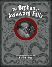 Cover of: The orphan of Awkward Falls by Keith Graves