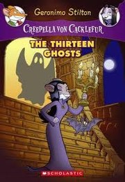 Cover of: Creepella Von Cacklefur 01 The Thirteen Ghosts by 