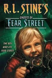 Ghosts of Fear Street - The Boy Who Ate Fear Street by R. L. Stine