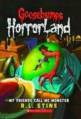 Goosebumps HorrorLand - My Friends Call Me Monster by R. L. Stine